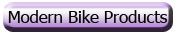 Click to go to our Modern Bike Products page
